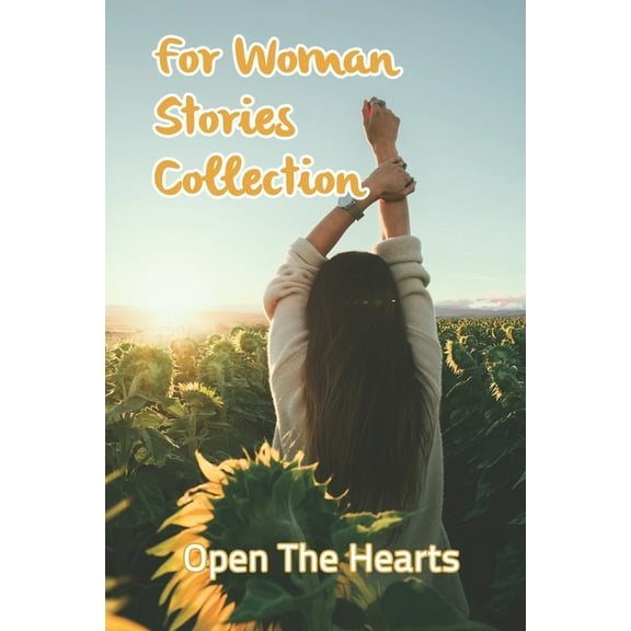 For Woman Stories Collection: Open The Hearts: Stand In Her Power (Paperback)