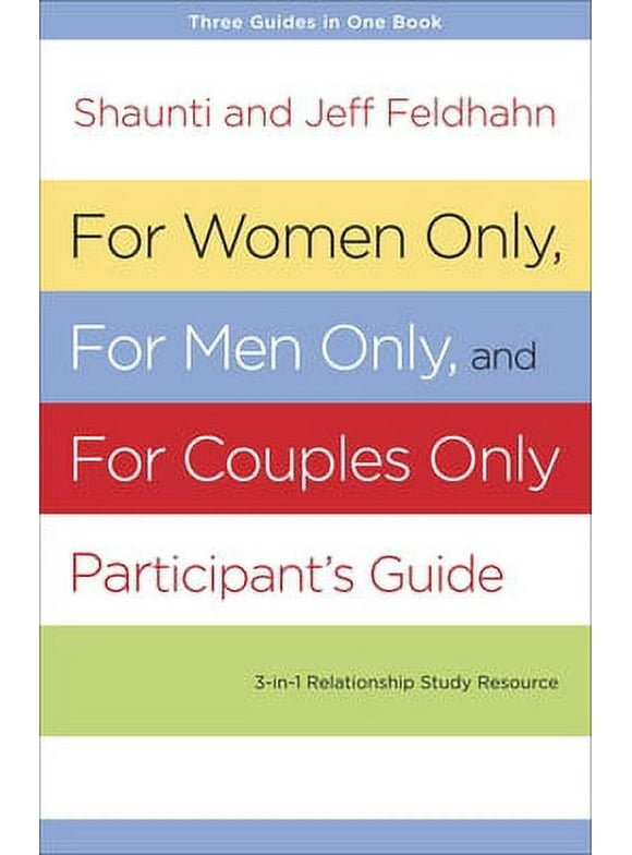 For Women Only, For Men Only, and For Couples Only Participant's Guide : Three-in-One Relationship Study Resource (Paperback)