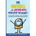 thumbnail image 1 of For People Who Have Everything For Wonderful & Clever Kids Who Love to Laugh: A Funny Book of Riddles, Jokes, and Quizzes For Smart Kids the Whole Fami, (Paperback), 1 of 1