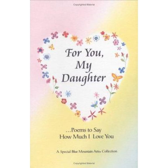 Pre-Owned For You, My Daughter: Poems That Say How Much I Love You, a Special Blue Mountain Arts Collection (Hardcover) 0883965712 9780883965719