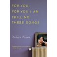 thumbnail image 1 of Pre-Owned For You, For You I Am Trilling These Songs (Paperback) 1582435456 9781582435459, 1 of 1