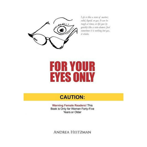 For Your Eyes Only: Caution: Warning Female Readers! This Book Is Only for Women Forty-Five Years or Older, (Hardcover)