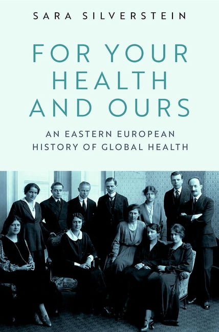 For Your Health and Ours: An Eastern European History of Global Health, (Paperback)