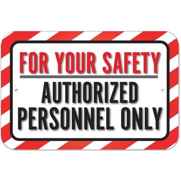 For Your Safety Authorized Personnel Only Sign