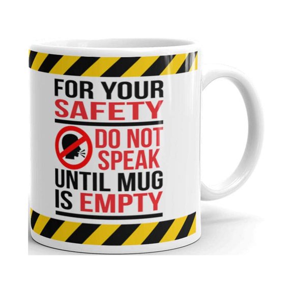 For Your Safety Do Not Speak Until Mug is Empty Coffee Tea Ceramic Mug Office Work Cup Gift 15oz