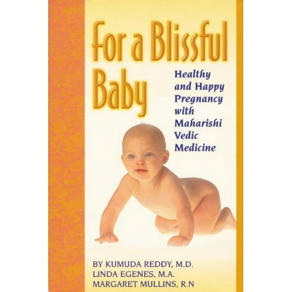 Pre-Owned For a Blissful Baby: Healthy and Happy Pregnancy With Maharishi Vedic Medicine (Paperback) 1929297017 9781929297016