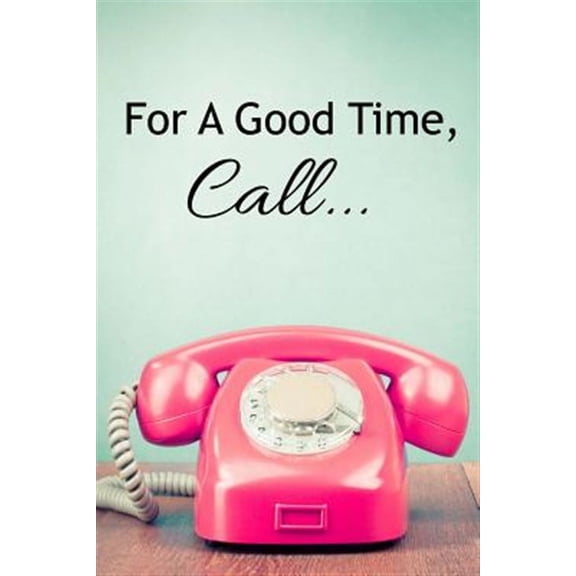 For a Good Time, Call...
