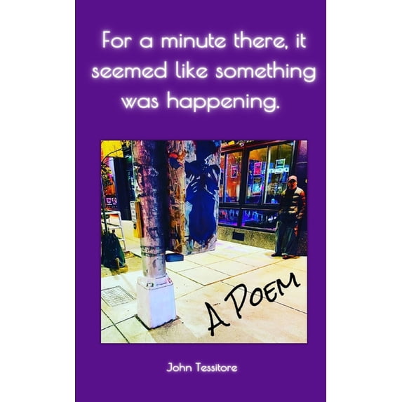 For a minute there, it seemed like something was happening. : A Poem (Paperback)