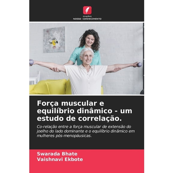 Fora muscular e equilbrio dinmico - um estudo de correlao., (Paperback)