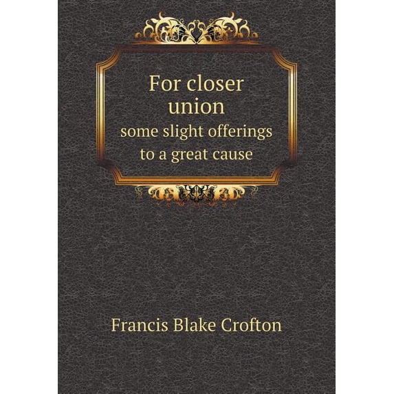 For closer union some slight offerings to a great cause (Paperback)