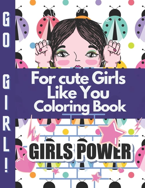 For cute Girls Like You Coloring Book: I Am Confident, Brave & Beautiful A Coloring Book for Girls (Paperback)