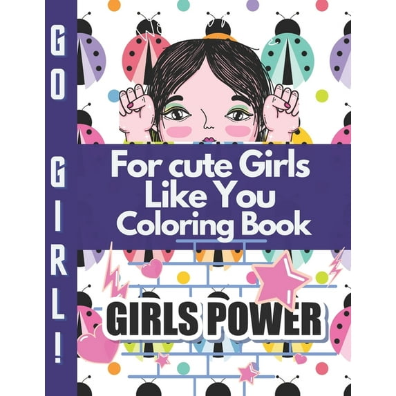 For cute Girls Like You Coloring Book: I Am Confident, Brave & Beautiful A Coloring Book for Girls (Paperback)