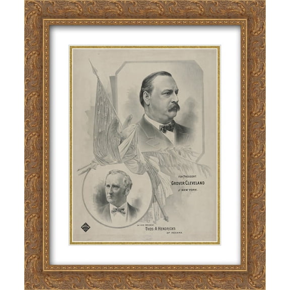 For president Grover Cleveland, of New York - for vice president Thos. A. Hendricks, of Indiana 20x24 Double Matted Gold Ornate Framed Art Print