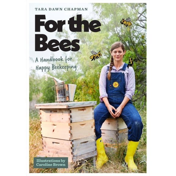 For the Bees: A Handbook for Happy Beekeeping, (Paperback)