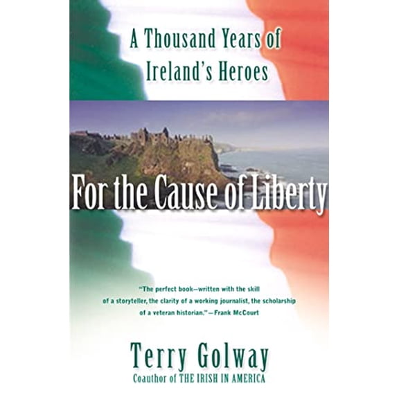 Pre-Owned For the Cause of Liberty: A Thousand Years of Ireland's Heroes (Paperback) 0684855577 9780684855578