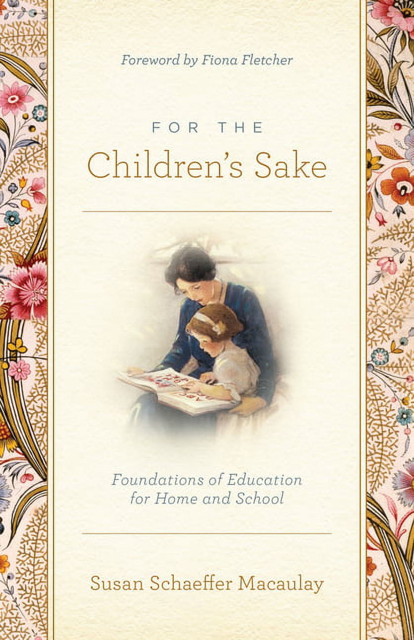 For the Children's Sake: Foundations of Education for Home and School (Paperback)