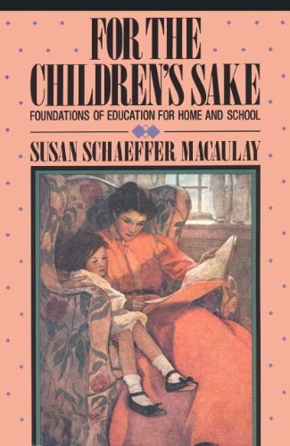 Pre-Owned For the Children's Sake : Foundations of Education for Home and School (Paperback) 9780891072904