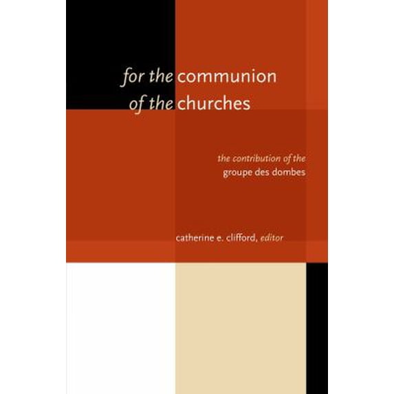 Pre-Owned For the Communion of the Churches: The Contribution of the Groupe Des Dombes (Paperback) 0802865321 9780802865328