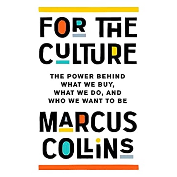 Pre-Owned For the Culture: The Power Behind What We Buy, What We Do, and Who We Want to Be (Hardcover) 1541700961 9781541700963