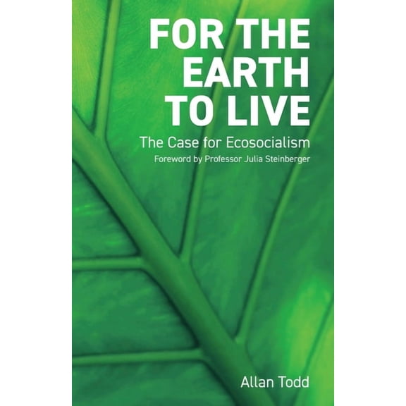 For the Earth to Live: The case for Ecosocialism, (Paperback)
