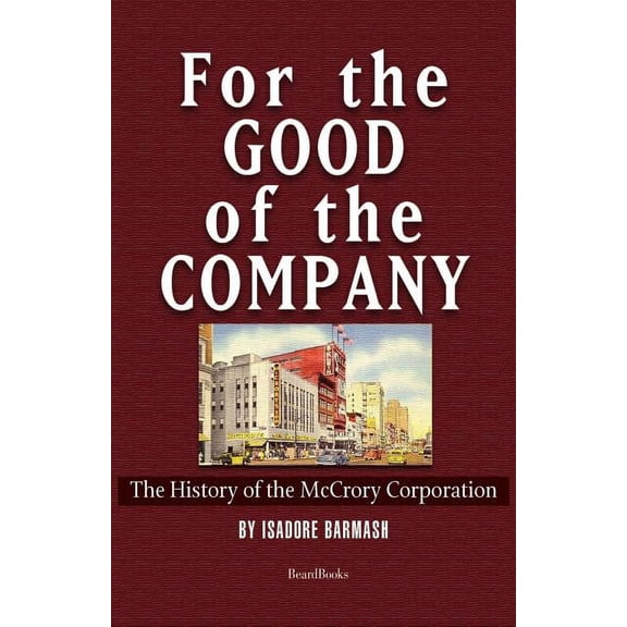 For the Good of the Company: The History of the McCrory Corporation (Paperback)
