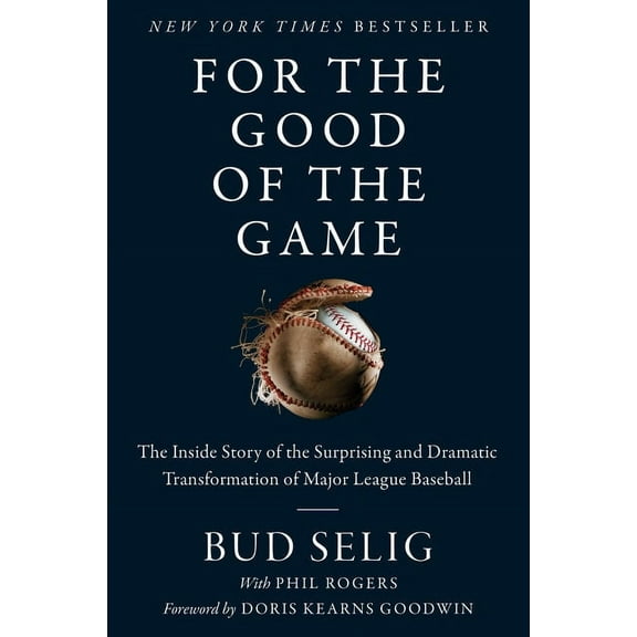 For the Good of the Game: The Inside Story of the Surprising and Dramatic Transformation of Major League Baseball, (Paperback)