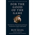 thumbnail image 1 of Pre-Owned For the Good of the Game: The Inside Story of the Surprising and Dramatic Transformation of Major League Baseball Paperback, 1 of 1