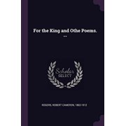 For the King and Othe Poems. - Paperback 1379025338 9781379025337 Robert Cameron Rogers