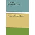 thumbnail image 1 of For the Liberty of Texas (Paperback), 1 of 1