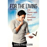 For the Living and Those with Short Attention Spans, Paperback