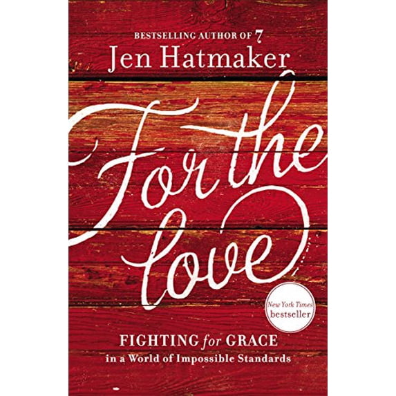 Pre-Owned For the Love: Fighting for Grace in a World of Impossible Standards (Paperback) 0718037847 9780718037840