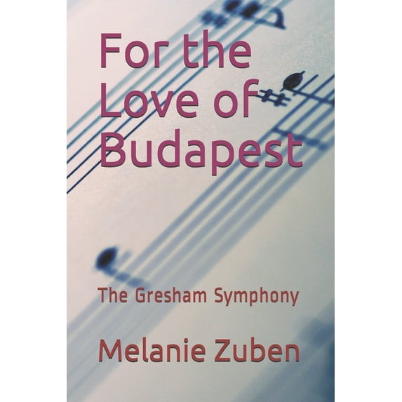 For the Love of Budapest : The Gresham Symphony (Paperback)