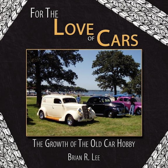 For The Love of Cars: The Growth of The Old Car Hobby (Paperback)