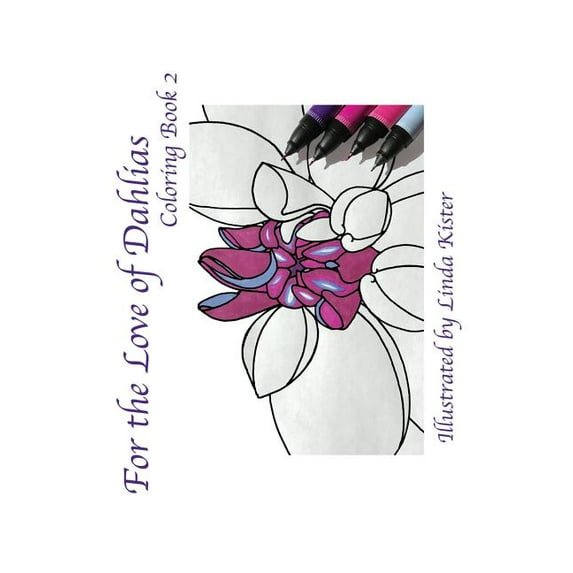 For the Love of Dahlias For the Love of Dahlias: Coloring Book 2, Book 2, (Paperback)