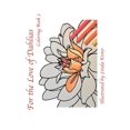 thumbnail image 1 of For the Love of Dahlias For the Love of Dahlias: Coloring Book 3, Book 3, (Paperback), 1 of 1