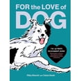thumbnail image 1 of For the Love of Dog: The Ultimate Relationship Guide--Observations, Lessons, and Wisdom to Better Understand Our Canine , (Hardcover), 1 of 1