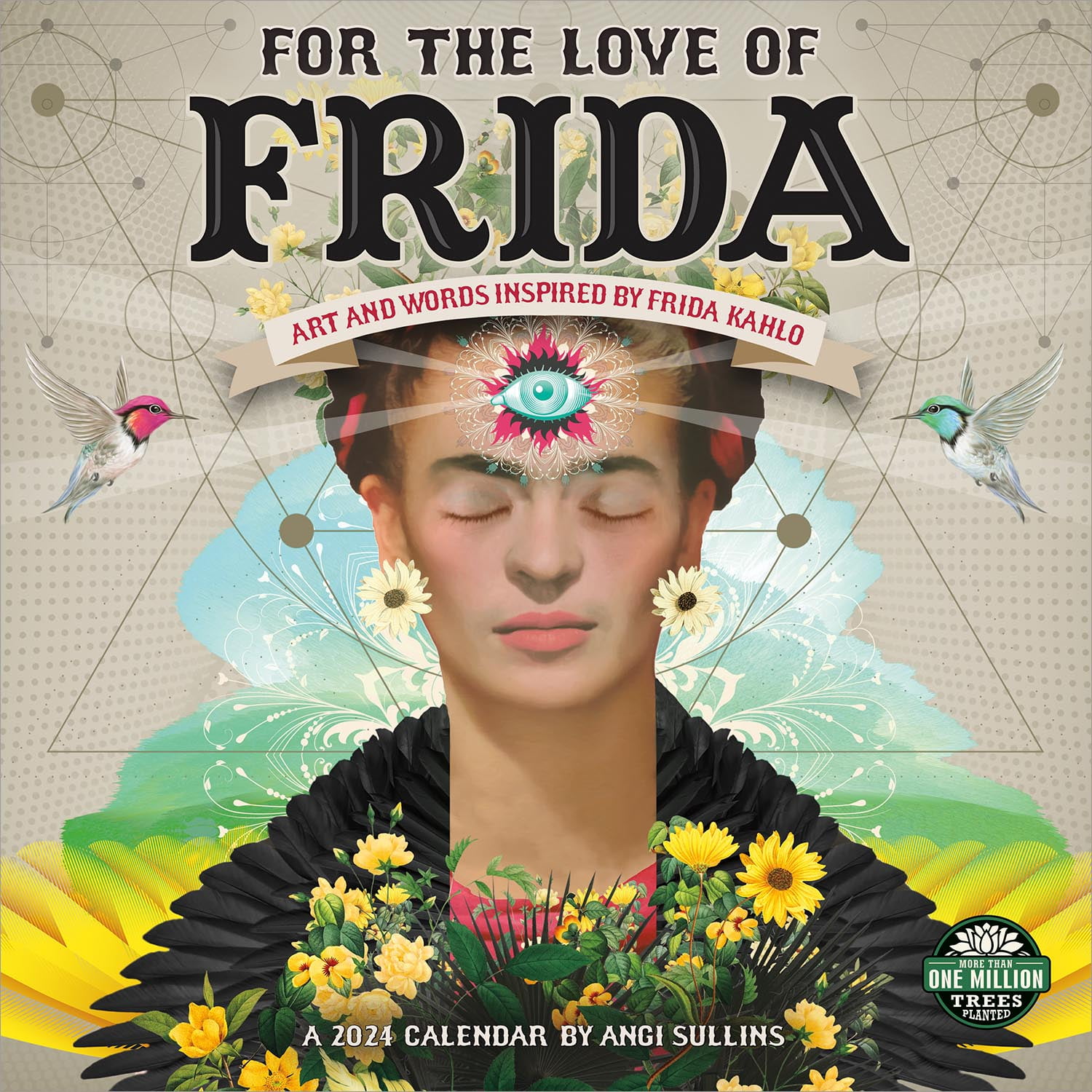 For the Love of Frida 2024 Wall Calendar Art and Words Inspired by
