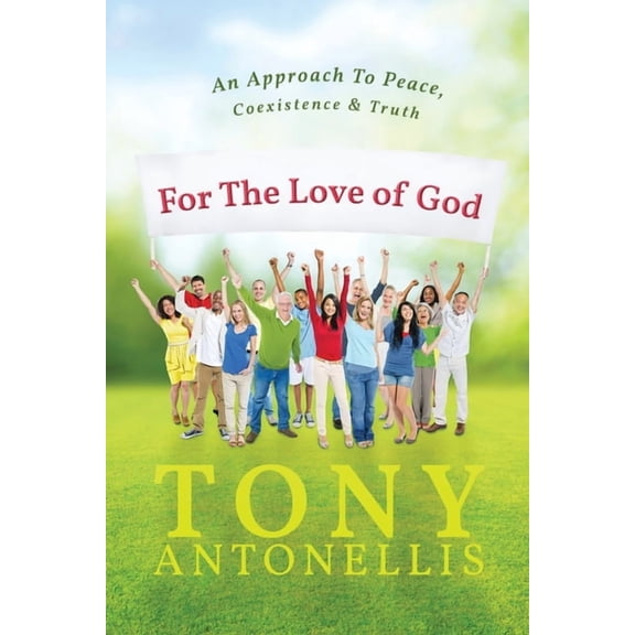 For the Love of God: An Approach To Peace, Coexistence & Truth, (Paperback)