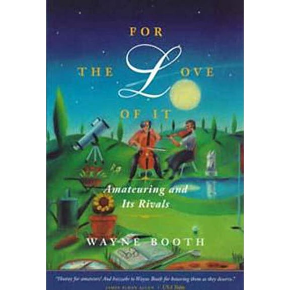 Pre-Owned For the Love of It: Amateuring and Its Rivals (Paperback) 0226065863 9780226065861