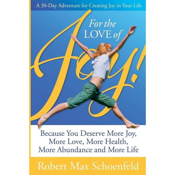 For The Love Of Joy: A 30-Day Adventure of Creating Joy in Your Life (Paperback)