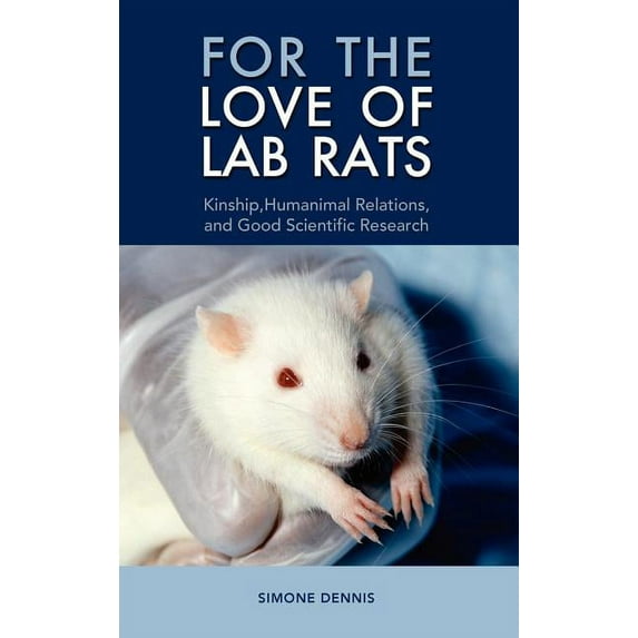 For the Love of Lab Rats: Kinship, Humanimal Relations, and Good Scientific Research (Hardcover)