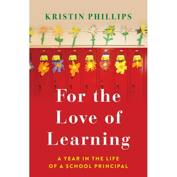 For the Love of Learning : A Year in the Life of a School Principal (Paperback)