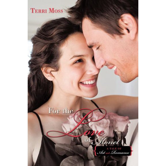 For the Love of Monet : A Tale of Art and Romance