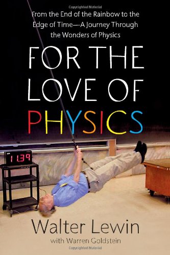 Pre-Owned For the Love of Physics: From the End of the Rainbow to the Edge of Time: A Journey Through the Wonders of Physics (Hardcover) 1439108277 9781439108277