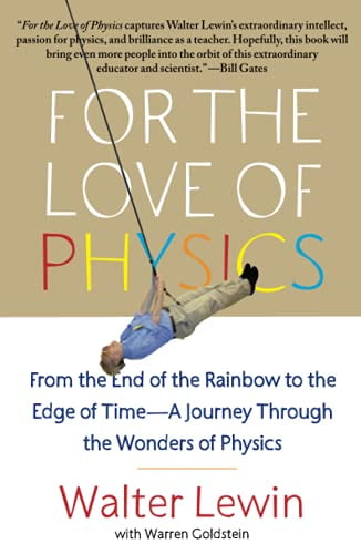 Pre-Owned For the Love of Physics: From the End of the Rainbow to the Edge of Time - A Journey Through the Wonders of Physics (Paperback) 145160713X 9781451607130