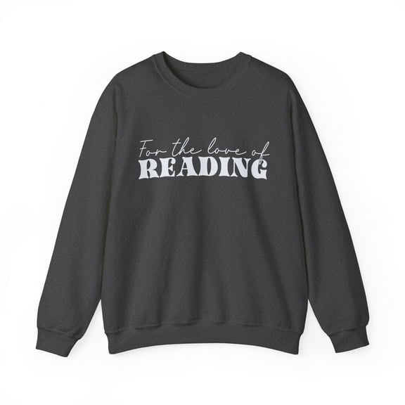 For the Love of Reading Sweatshirt Book Lover Sweatshirt Reader Shirt Gift