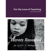 For the Love of Teaching Secrets Revealed, Paperback