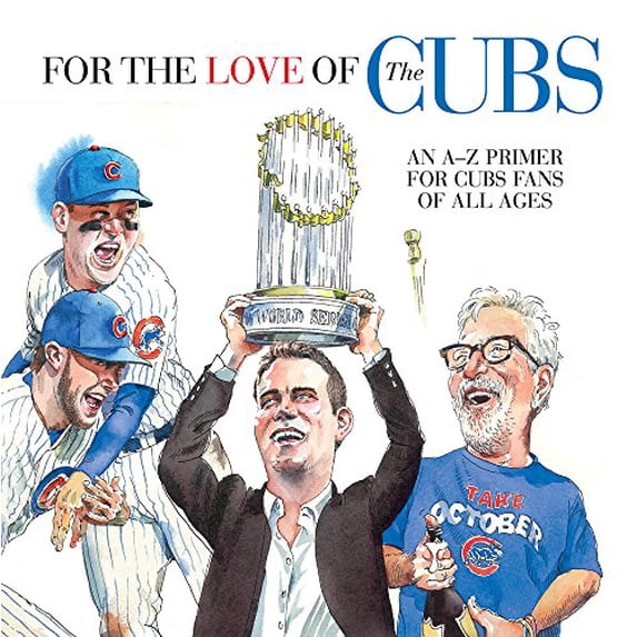 Pre-Owned For the Love of the Cubs: An A-Z Primer for Cubs Fans of All Ages (Hardcover) 1629374261 9781629374260