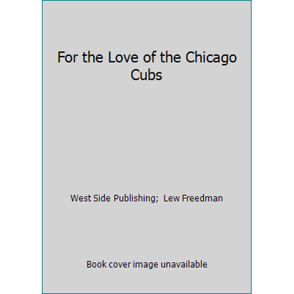 Pre-Owned For the Love of the Chicago Cubs (Hardcover) 1412715997 9781412715997