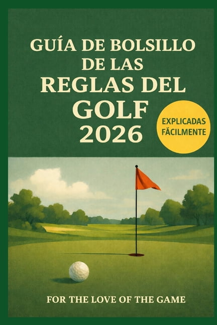 For the Love of the Game GuÃ­a de Bolsillo de Las Reglas del Golf 2026: Explicadas FÃ¡cilmente, Book 8, (Paperback)